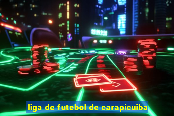 liga de futebol de carapicuiba